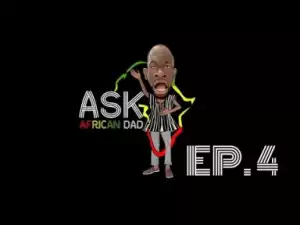 Video: Africanape comedy - Ask African Dad Episode 4